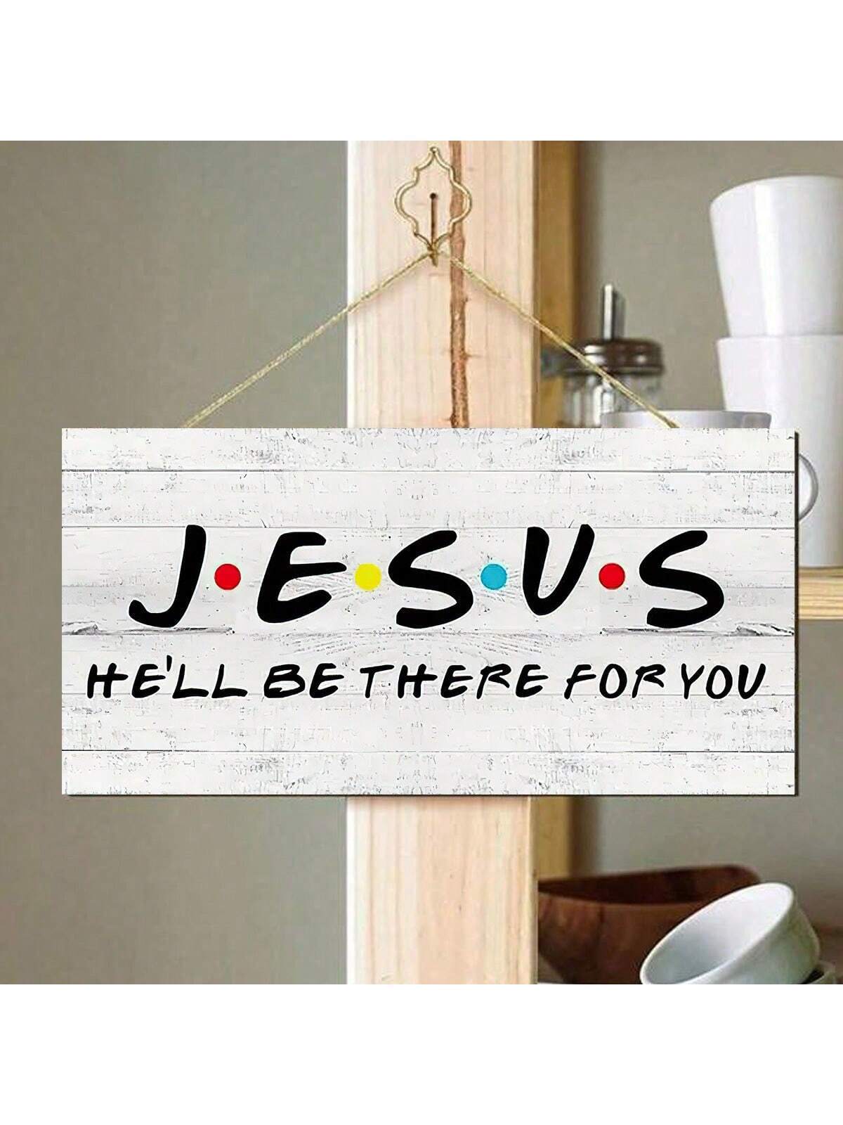 Jesus He'll Be There for You, Rustic Style Retro Wall Art 